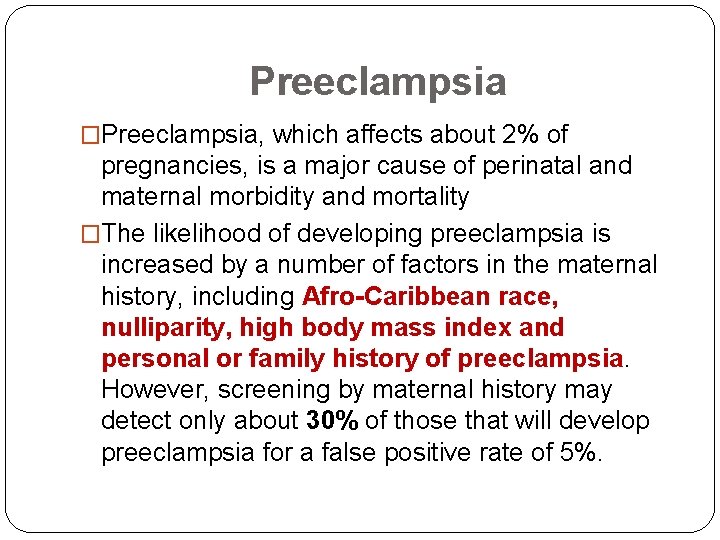 Preeclampsia �Preeclampsia, which affects about 2% of pregnancies, is a major cause of perinatal