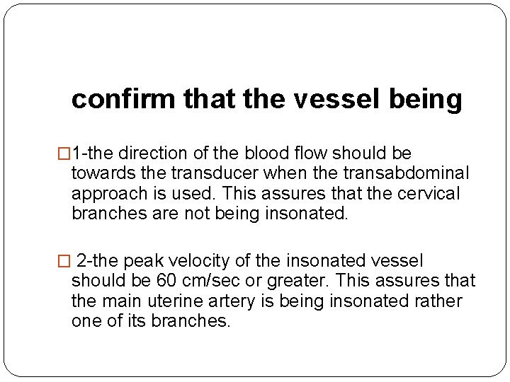 confirm that the vessel being � 1 -the direction of the blood flow should