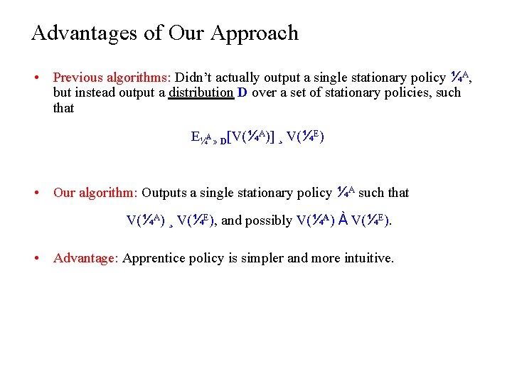 Advantages of Our Approach • Previous algorithms: Didn’t actually output a single stationary policy