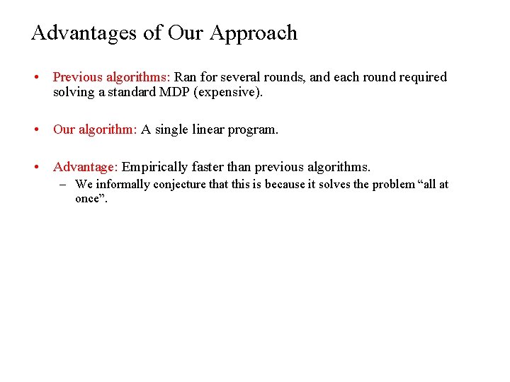 Advantages of Our Approach • Previous algorithms: Ran for several rounds, and each round