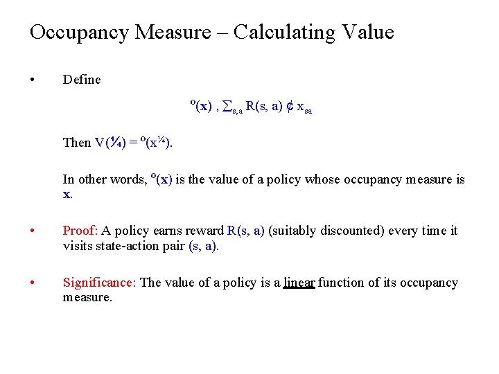 Occupancy Measure – Calculating Value • Define º(x) , s, a R(s, a) ¢