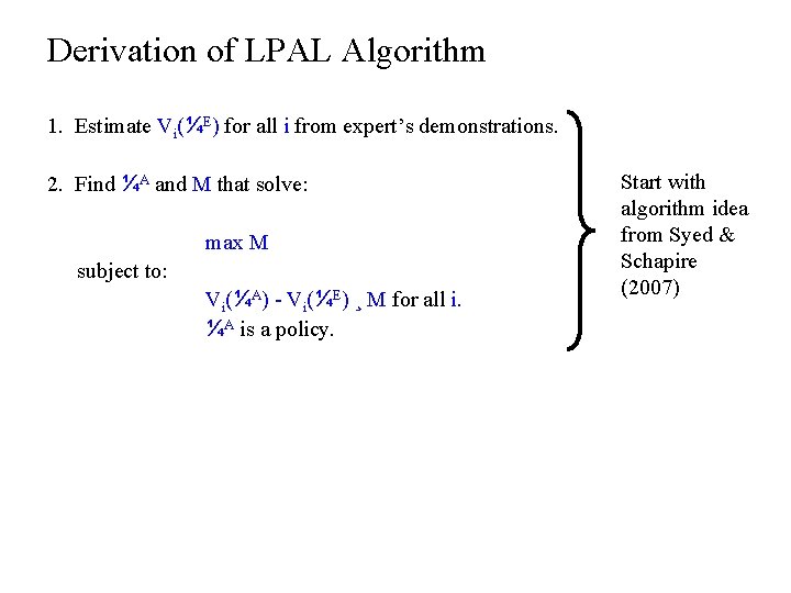 Derivation of LPAL Algorithm 1. Estimate Vi(¼E) for all i from expert’s demonstrations. 2.