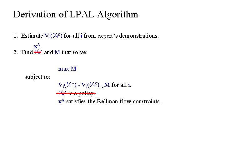 Derivation of LPAL Algorithm 1. Estimate Vi(¼E) for all i from expert’s demonstrations. x.