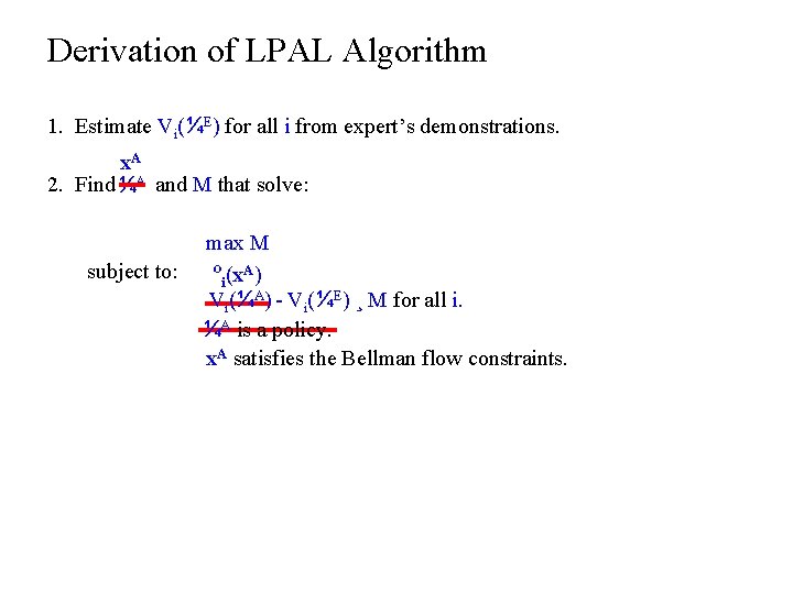 Derivation of LPAL Algorithm 1. Estimate Vi(¼E) for all i from expert’s demonstrations. x.