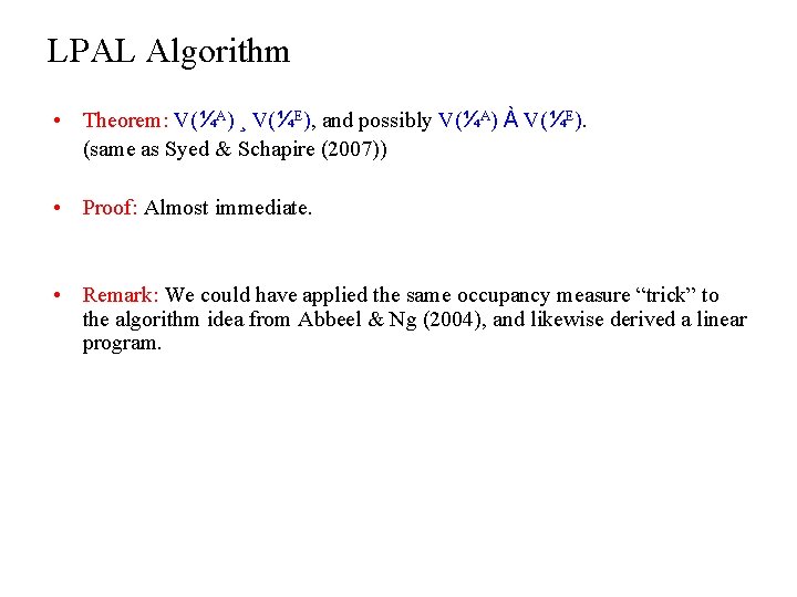 LPAL Algorithm • Theorem: V(¼A) ¸ V(¼E), and possibly V(¼A) À V(¼E). (same as