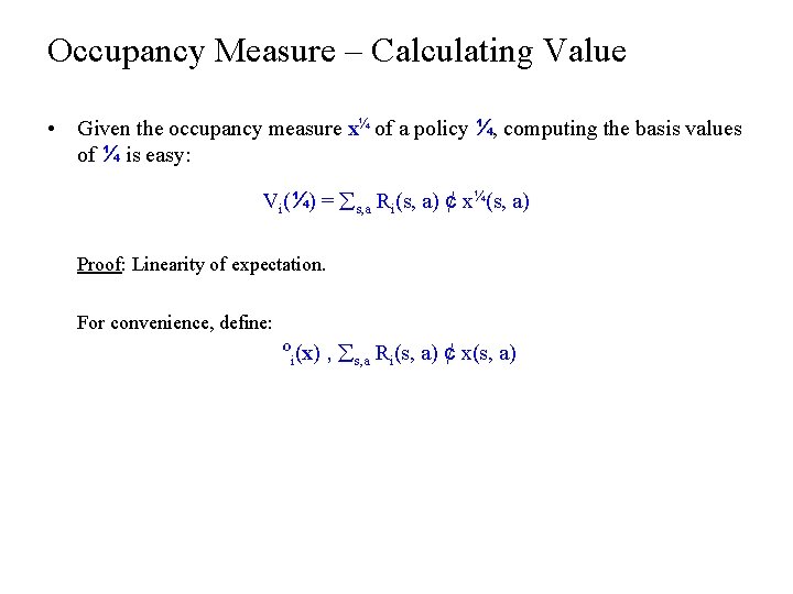 Occupancy Measure – Calculating Value • Given the occupancy measure x¼ of a policy