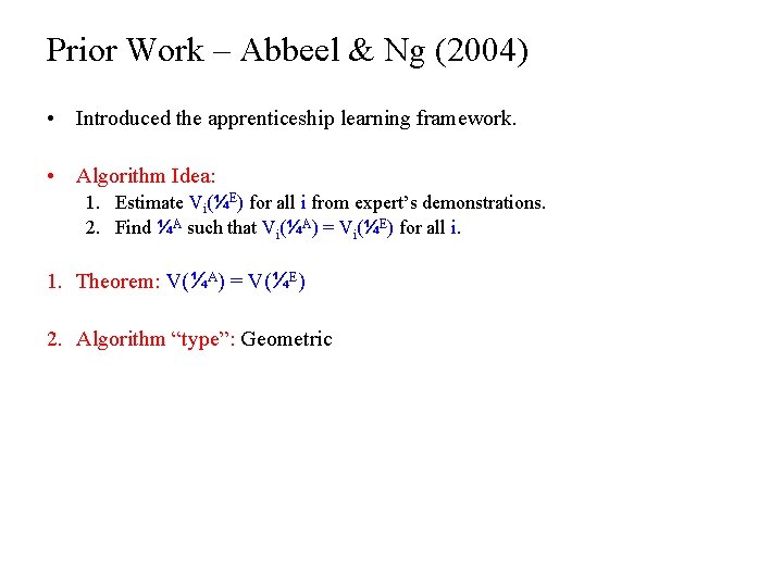 Prior Work – Abbeel & Ng (2004) • Introduced the apprenticeship learning framework. •