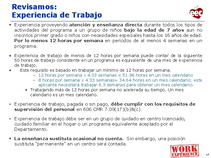Revisamos: Experiencia de Trabajo • Experiencia proveyendo atención y enseñanza directa durante todos los