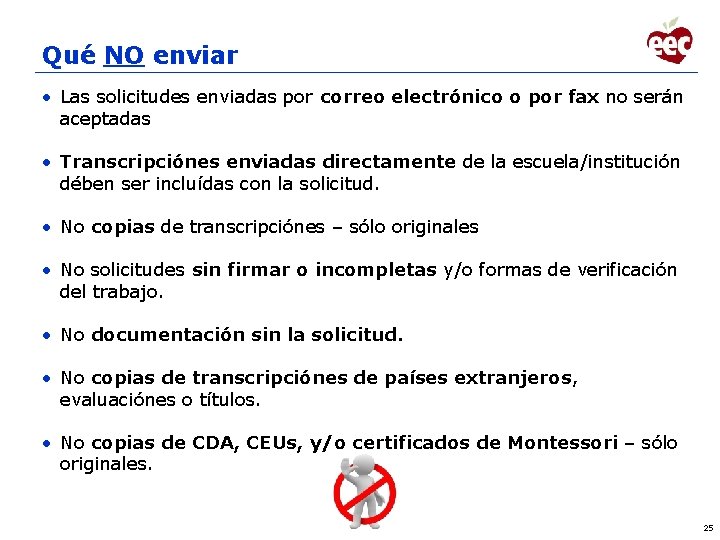 Qué NO enviar • Las solicitudes enviadas por correo electrónico o por fax no