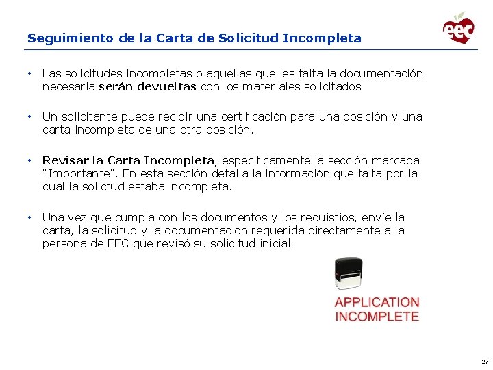 Seguimiento de la Carta de Solicitud Incompleta • Las solicitudes incompletas o aquellas que