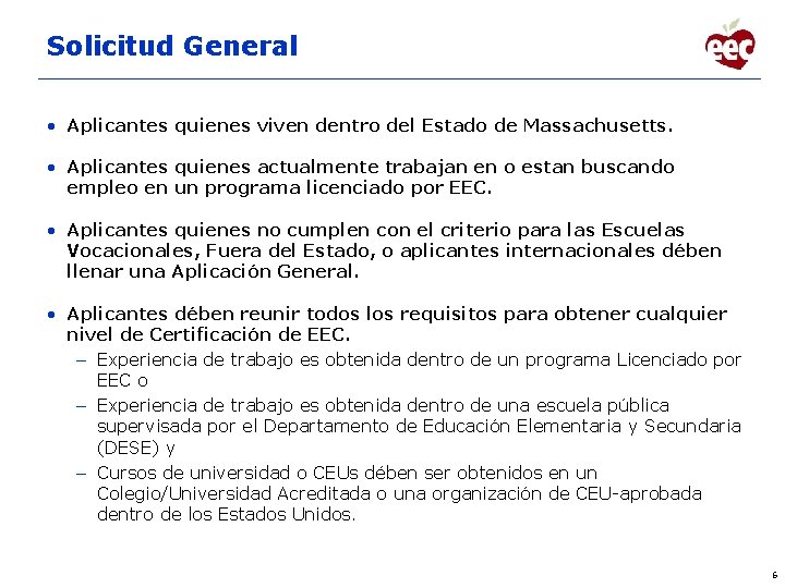 Solicitud General • Aplicantes quienes viven dentro del Estado de Massachusetts. • Aplicantes quienes