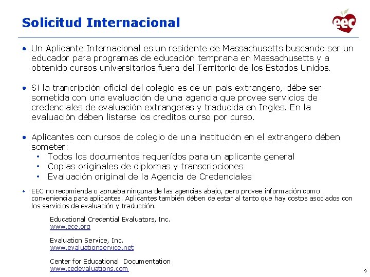 Solicitud Internacional • Un Aplicante Internacional es un residente de Massachusetts buscando ser un