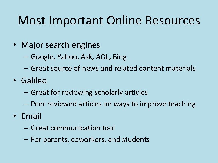 Most Important Online Resources • Major search engines – Google, Yahoo, Ask, AOL, Bing