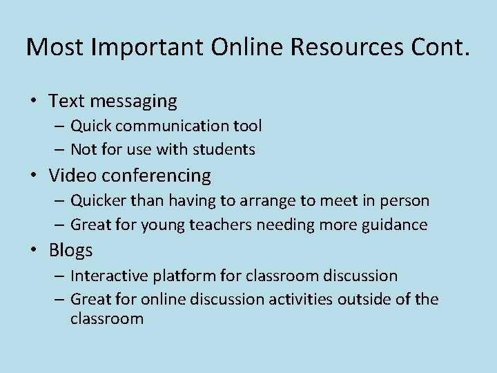 Most Important Online Resources Cont. • Text messaging – Quick communication tool – Not