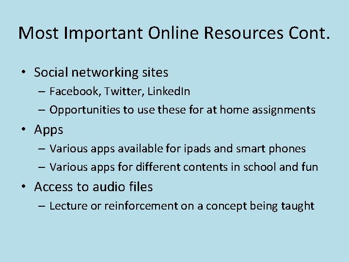 Most Important Online Resources Cont. • Social networking sites – Facebook, Twitter, Linked. In