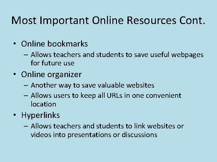 Most Important Online Resources Cont. • Online bookmarks – Allows teachers and students to