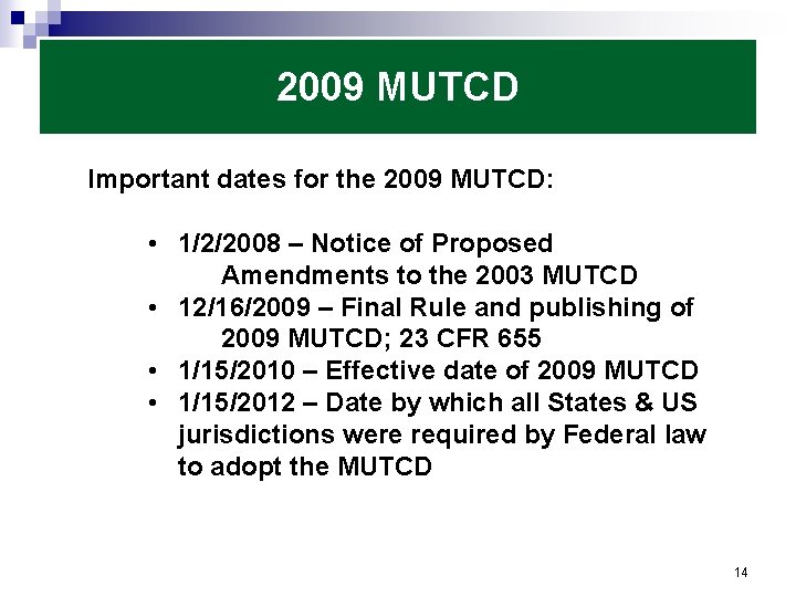 2009 MUTCD Important dates for the 2009 MUTCD: • 1/2/2008 – Notice of Proposed
