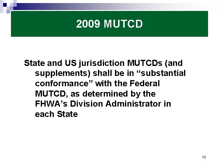 2009 MUTCD State and US jurisdiction MUTCDs (and supplements) shall be in “substantial conformance”