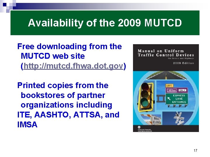 Availability of the 2009 MUTCD Free downloading from the MUTCD web site (http: //mutcd.
