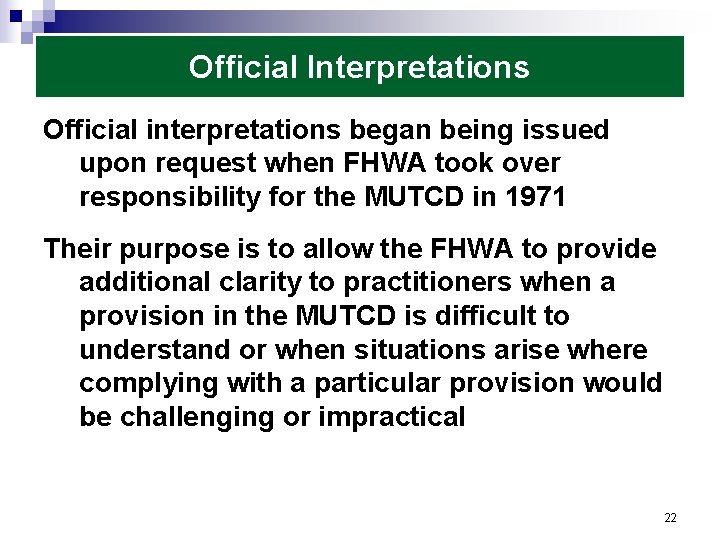 Official Interpretations Official interpretations began being issued upon request when FHWA took over responsibility