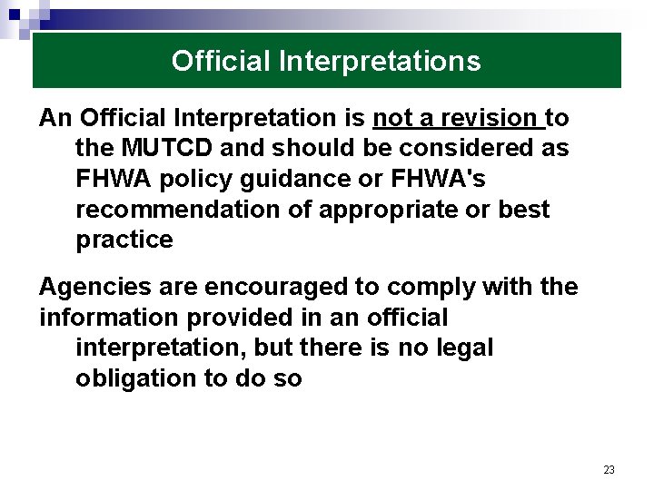 Official Interpretations An Official Interpretation is not a revision to the MUTCD and should