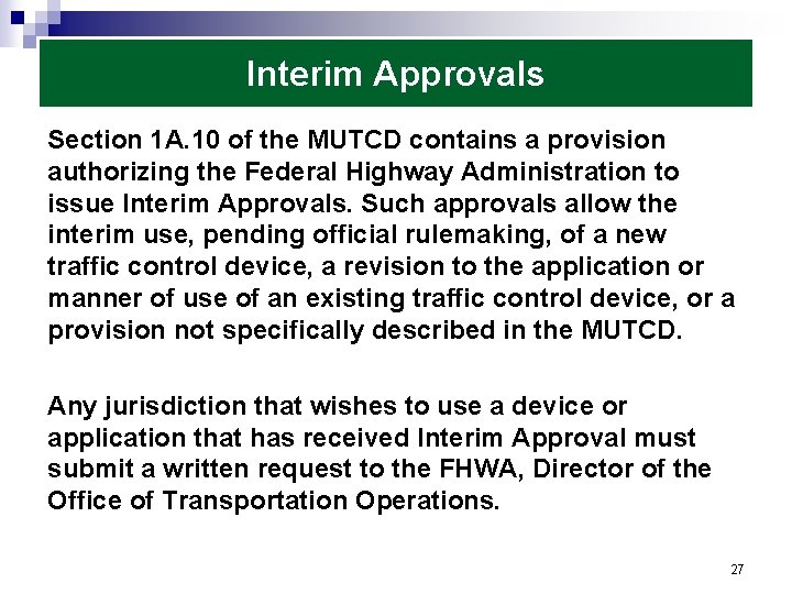 Interim Approvals Section 1 A. 10 of the MUTCD contains a provision authorizing the