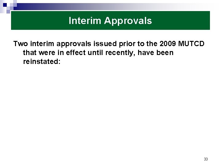 Interim Approvals Two interim approvals issued prior to the 2009 MUTCD that were in