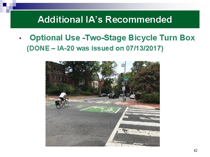 Additional IA’s Recommended • Optional Use -Two-Stage Bicycle Turn Box (DONE – IA-20 was