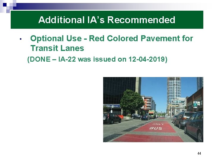 Additional IA’s Recommended • Optional Use - Red Colored Pavement for Transit Lanes (DONE