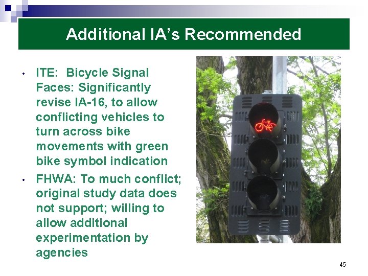 Additional IA’s Recommended • • ITE: Bicycle Signal Faces: Significantly revise IA-16, to allow