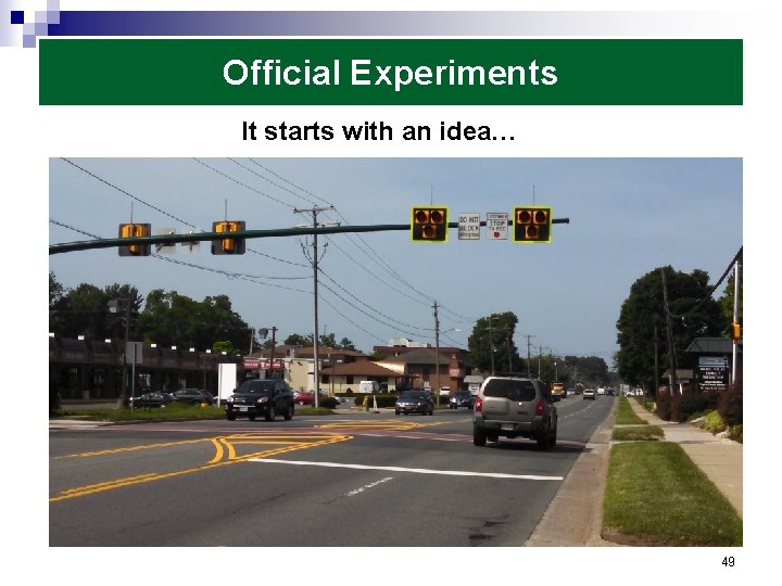 Official Experiments It starts with an idea… 49 