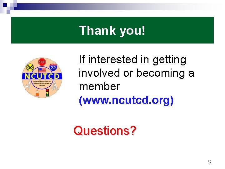 Thank you! If interested in getting involved or becoming a member (www. ncutcd. org)