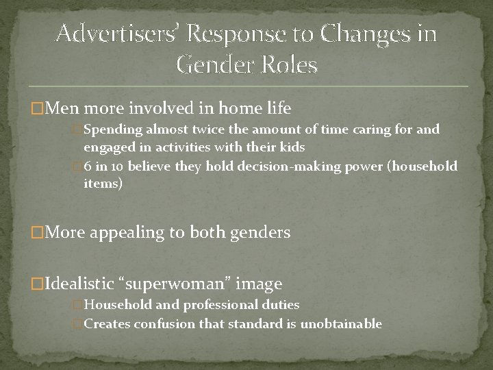 Advertisers’ Response to Changes in Gender Roles �Men more involved in home life �Spending