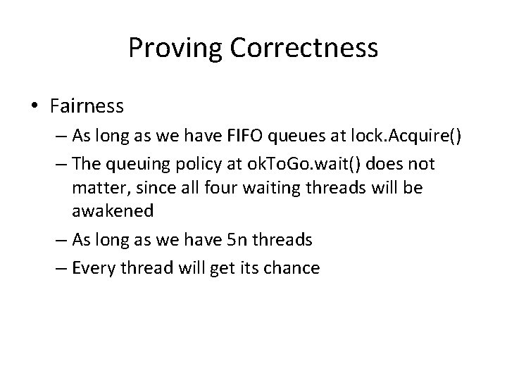 Proving Correctness • Fairness – As long as we have FIFO queues at lock. Proving Correctness • Fairness – As long as we have FIFO queues at lock.