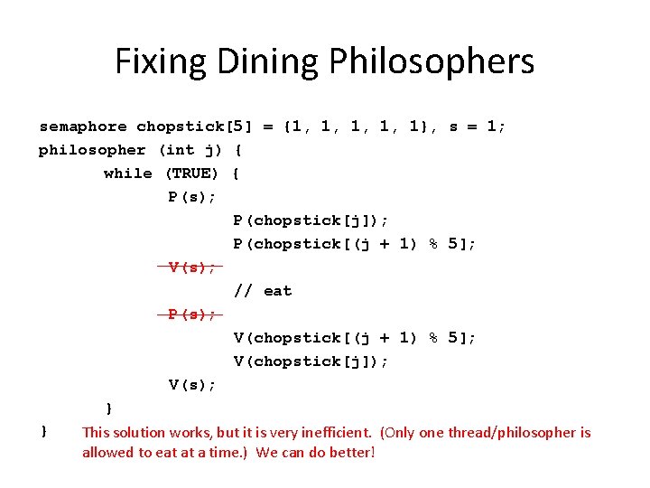 Fixing Dining Philosophers semaphore chopstick[5] = {1, 1, 1}, s = 1; philosopher (int