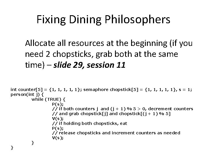 Fixing Dining Philosophers Allocate all resources at the beginning (if you need 2 chopsticks, Fixing Dining Philosophers Allocate all resources at the beginning (if you need 2 chopsticks,