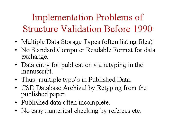 Implementation Problems of Structure Validation Before 1990 • Multiple Data Storage Types (often listing