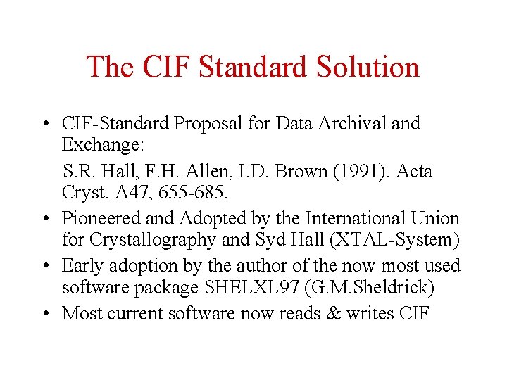 The CIF Standard Solution • CIF-Standard Proposal for Data Archival and Exchange: S. R.