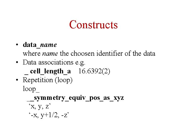 Constructs • data_name where name the choosen identifier of the data • Data associations