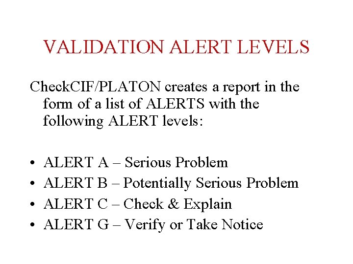 VALIDATION ALERT LEVELS Check. CIF/PLATON creates a report in the form of a list