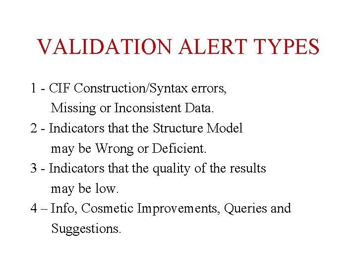 VALIDATION ALERT TYPES 1 - CIF Construction/Syntax errors, Missing or Inconsistent Data. 2 -