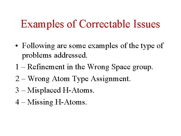 Examples of Correctable Issues • Following are some examples of the type of problems