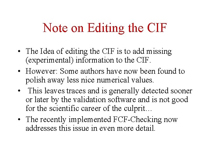 Note on Editing the CIF • The Idea of editing the CIF is to