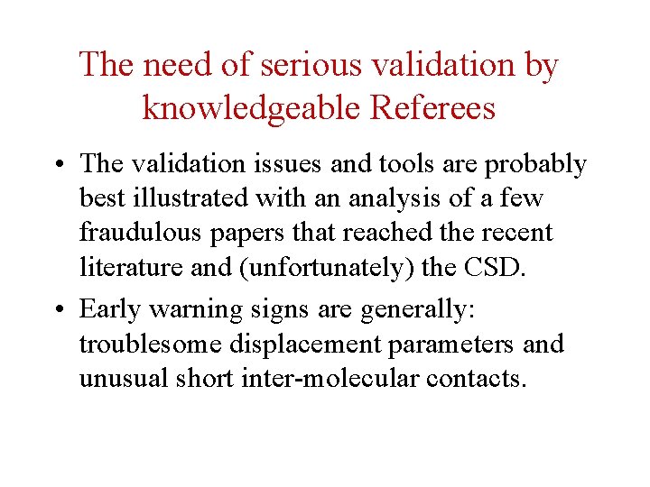 The need of serious validation by knowledgeable Referees • The validation issues and tools