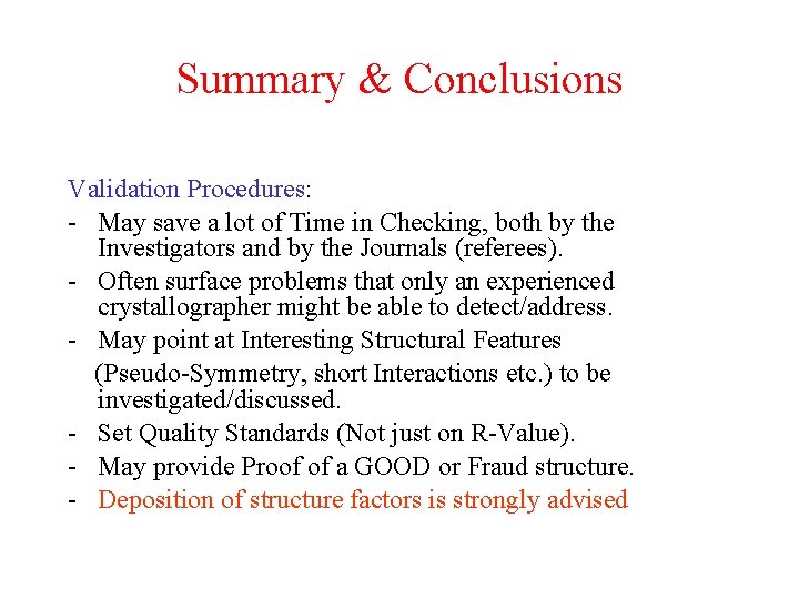 Summary & Conclusions Validation Procedures: - May save a lot of Time in Checking,