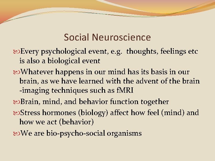 Social Neuroscience Every psychological event, e. g. thoughts, feelings etc is also a biological