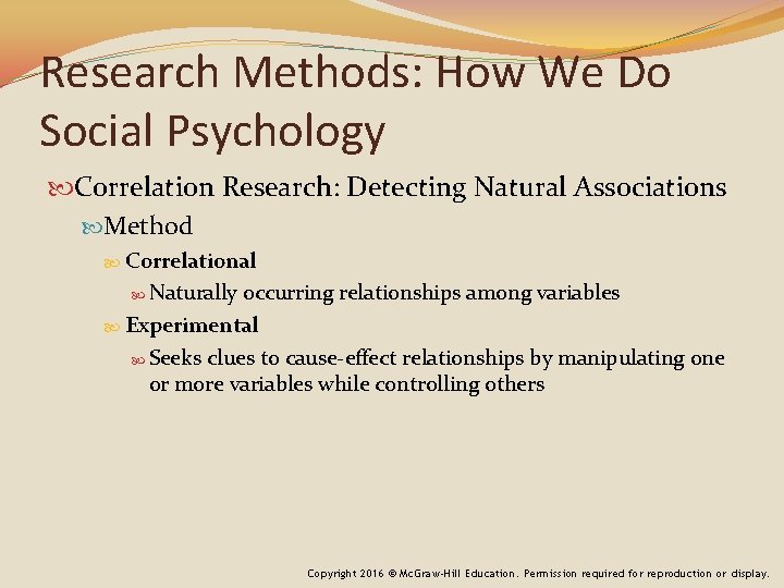 Research Methods: How We Do Social Psychology Correlation Research: Detecting Natural Associations Method Correlational