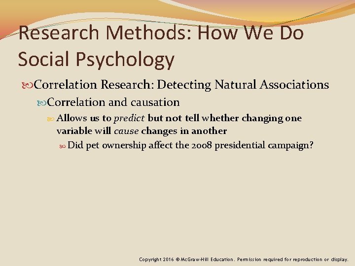 Research Methods: How We Do Social Psychology Correlation Research: Detecting Natural Associations Correlation and