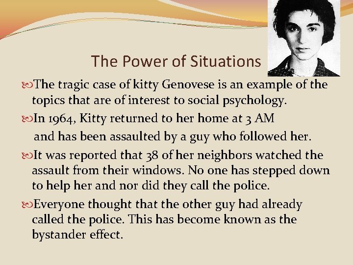 The Power of Situations The tragic case of kitty Genovese is an example of