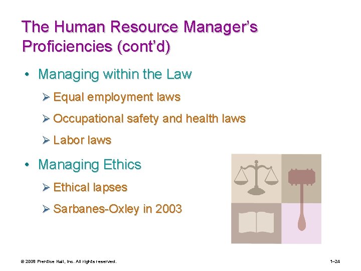 The Human Resource Manager’s Proficiencies (cont’d) • Managing within the Law Ø Equal employment